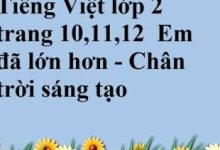 Tiếng Việt lớp 2 trang 10,11,12  Bài 1: Bé Mai đã lớn - Chân trời sáng tạo